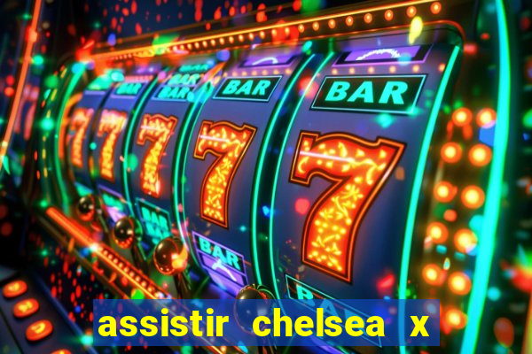 assistir chelsea x arsenal futemax