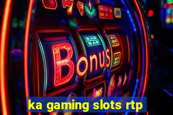 ka gaming slots rtp