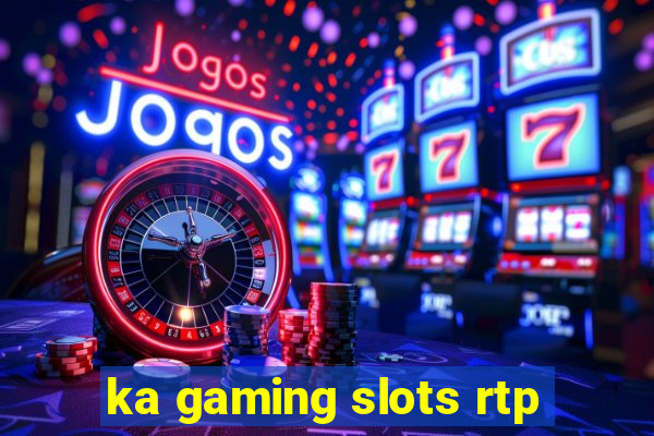 ka gaming slots rtp