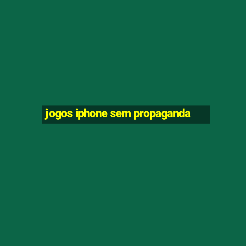 jogos iphone sem propaganda