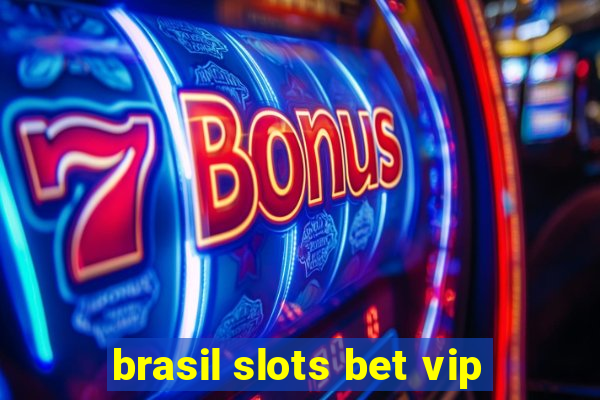 brasil slots bet vip