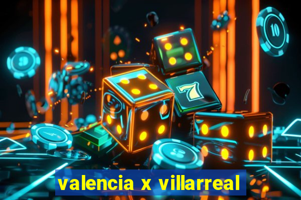 valencia x villarreal