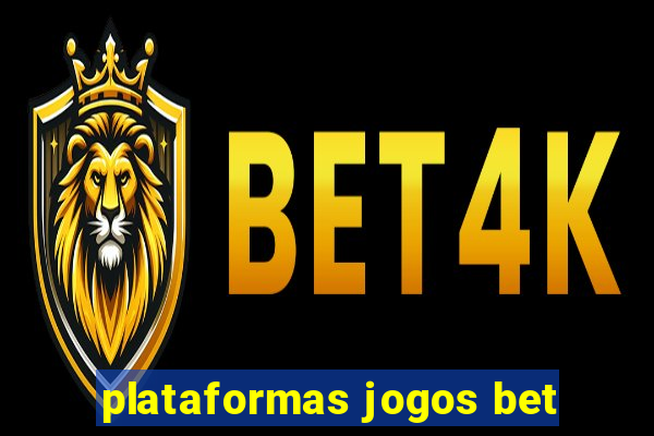 plataformas jogos bet