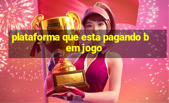 plataforma que esta pagando bem jogo