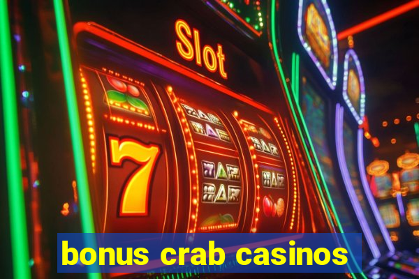 bonus crab casinos