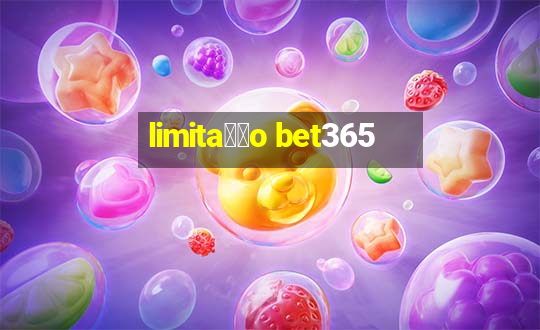 limita莽茫o bet365