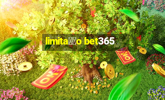 limita莽茫o bet365