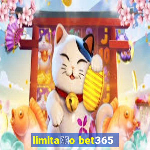 limita莽茫o bet365