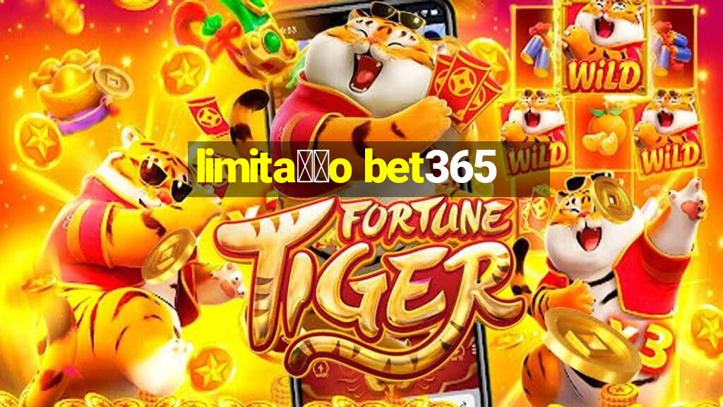 limita莽茫o bet365