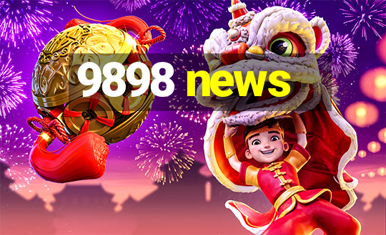 9898 news