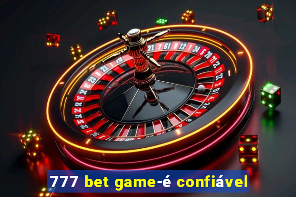 777 bet game-é confiável