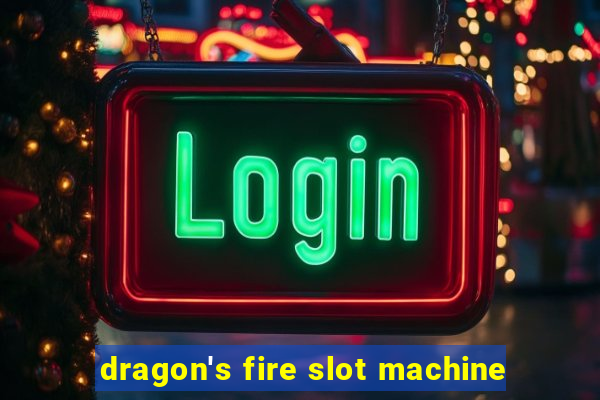 dragon's fire slot machine