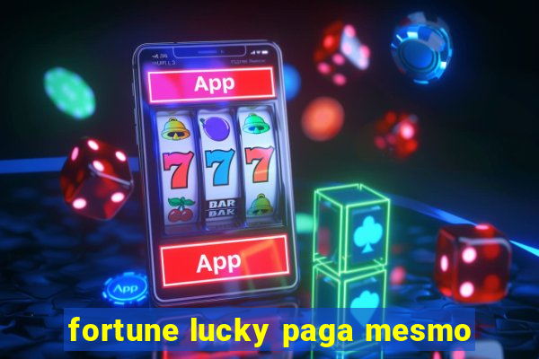 fortune lucky paga mesmo