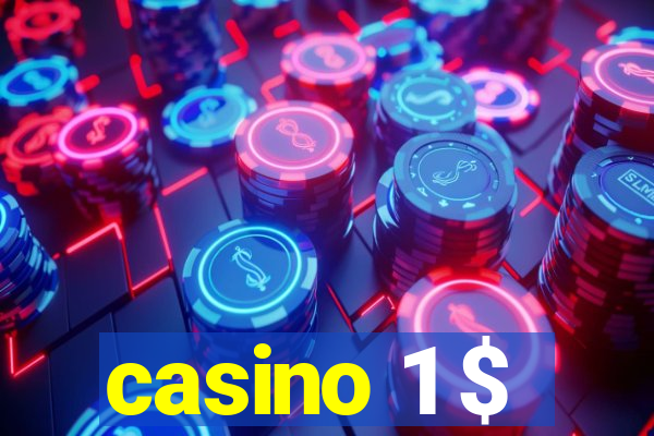 casino 1 $