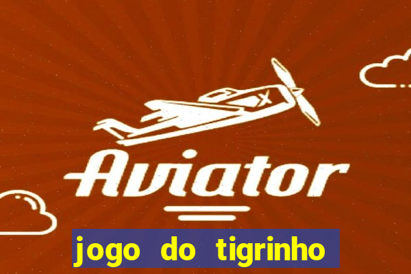 jogo do tigrinho de um real