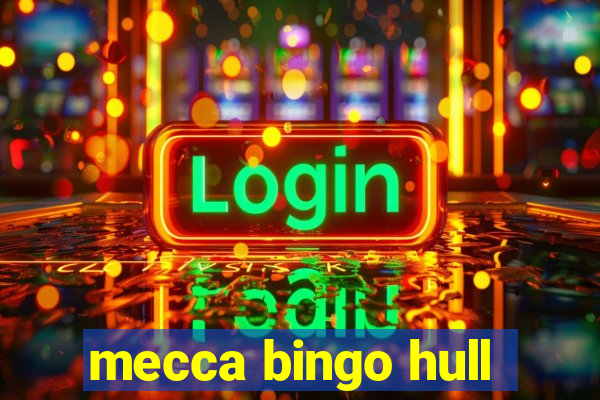 mecca bingo hull