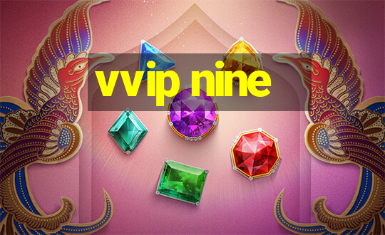 vvip nine