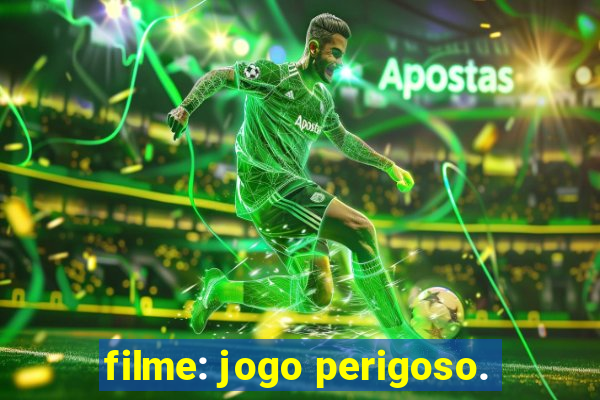 filme: jogo perigoso.