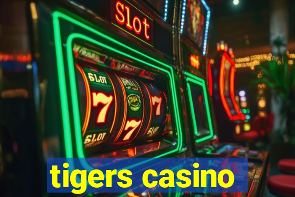 tigers casino