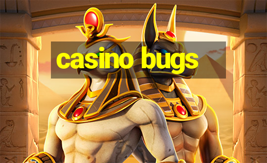 casino bugs