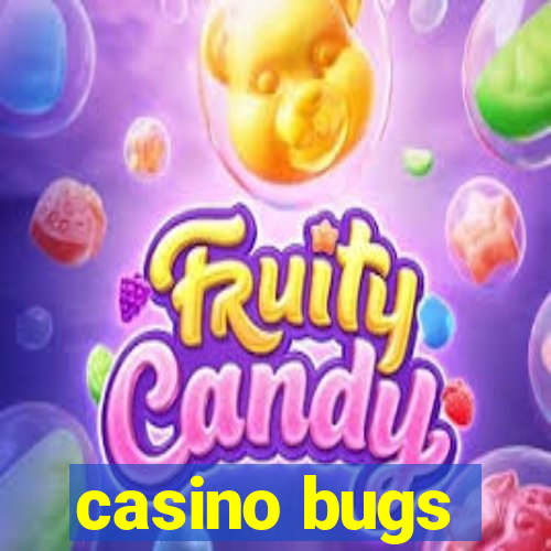 casino bugs