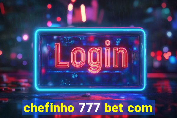 chefinho 777 bet com