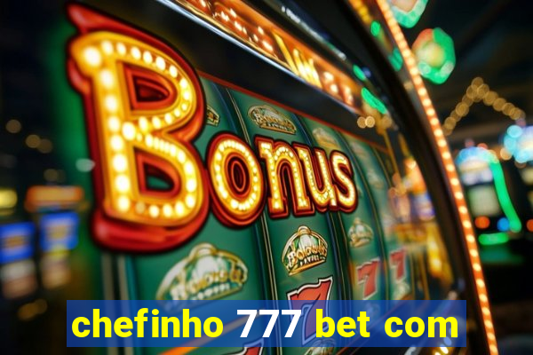 chefinho 777 bet com