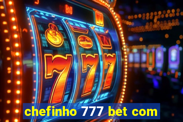 chefinho 777 bet com