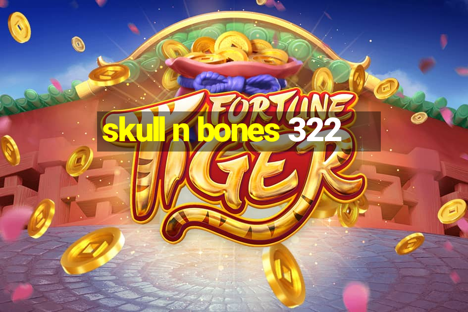 skull n bones 322