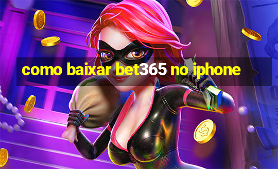 como baixar bet365 no iphone