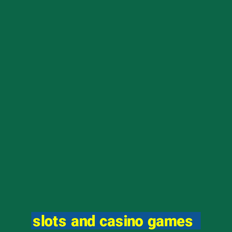 slots and casino games