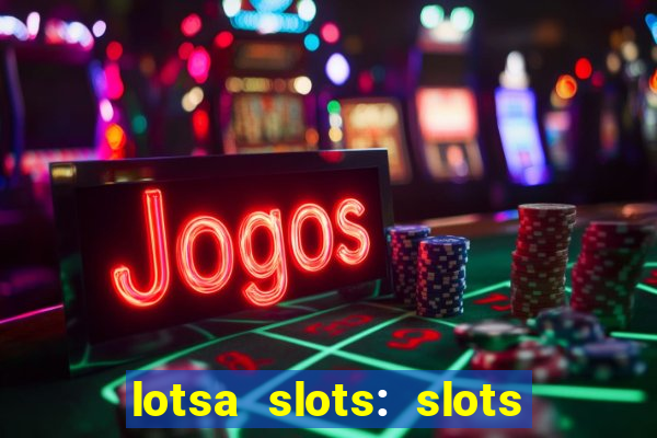 lotsa slots: slots de cassino