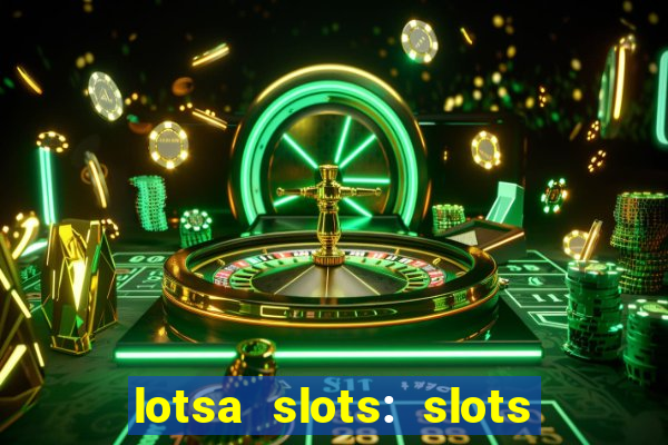 lotsa slots: slots de cassino