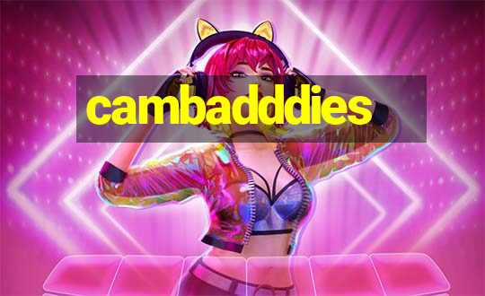 cambadddies