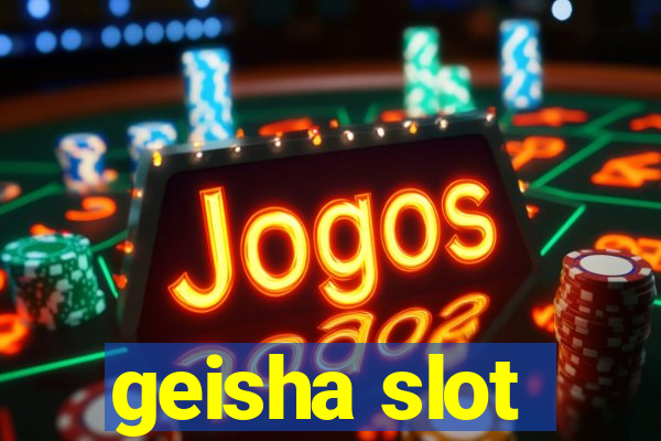 geisha slot