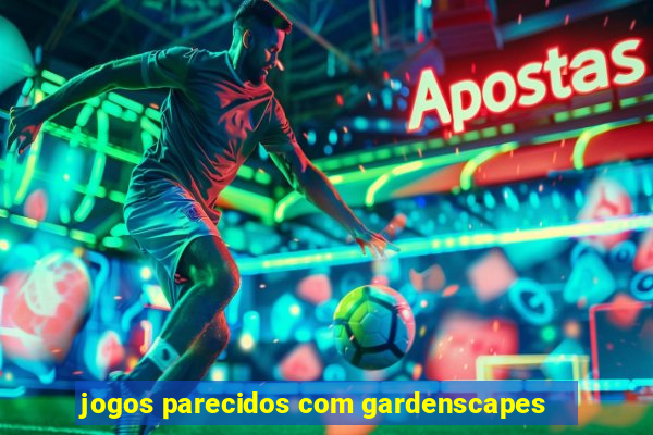 jogos parecidos com gardenscapes