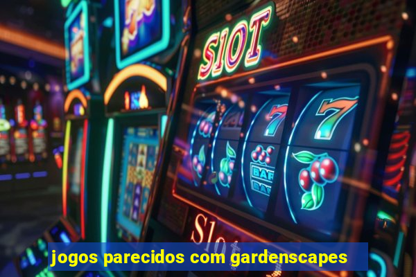 jogos parecidos com gardenscapes