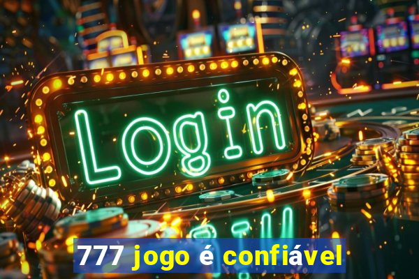 777 jogo é confiável