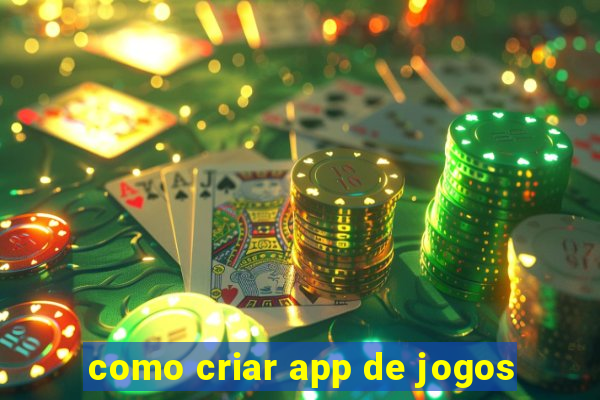 como criar app de jogos