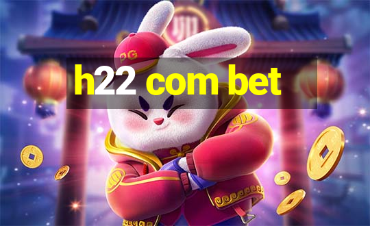 h22 com bet