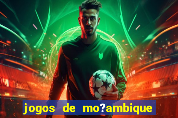 jogos de mo?ambique para ganhar dinheiro