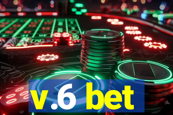 v.6 bet