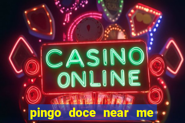 pingo doce near me open now