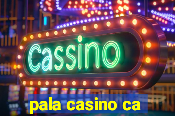 pala casino ca