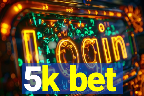 5k bet