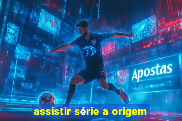 assistir série a origem