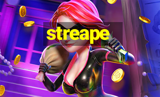 streape