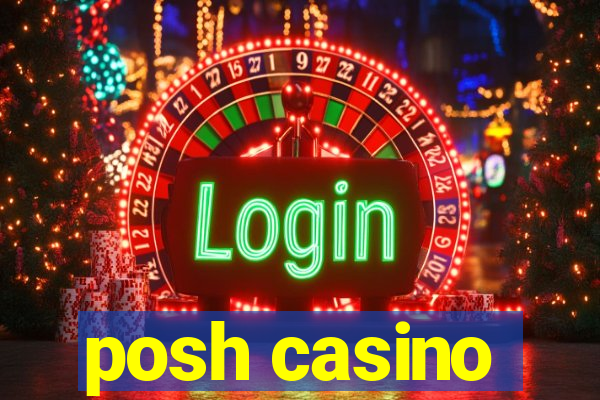 posh casino