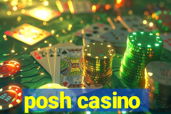 posh casino