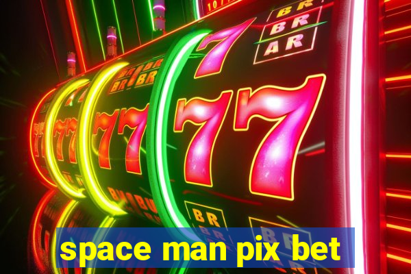 space man pix bet